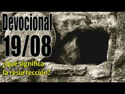 ¿Qué significa la resurrección? Devocional John Piper solid joys 19/08