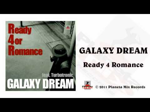 Galaxy Dream - Ready 4 Romance (Turbotronic Radio Edit)