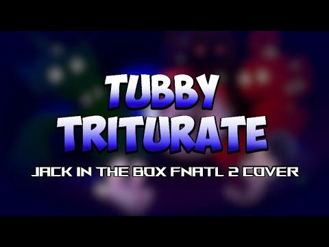 || FNF || TUBBY TRITURATE ~ NEW BOTS, NEW TERRORS || Jack in the box FNaTl 2 Cover ||
