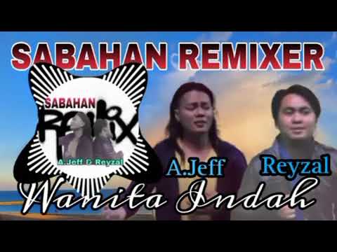 Wanita indah//Amat jeff'fit Reyzal//Sabahan Remixer