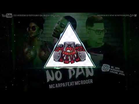 MC ARPA FEAT. MC ROGER - DEIXEI NO PAN (COM GRAVE) + DOWNLOAD