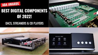 ABA Awards | DACs, Streamers, CD Players - Best Digital Components of 2022!