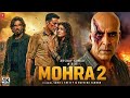 MOHRA 2 2025 Full Movie Akshay Kumar Latest Blockbuster Full Hindi Bollywood Action Movie 2025