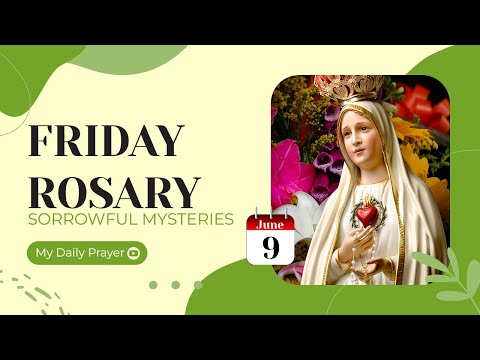 TODAY HOLY ROSARY: SORROWFUL MYSTERIES, ROSARY FRIDAY🌹JUNE 9, 2023🌹 MY DAILY PRAYER & BLESSING