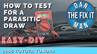 2006 Toyota Tundra Dead Battery - Parasitic Draw Test - Easy Method