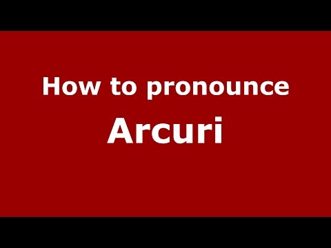 How to pronounce Arcuri