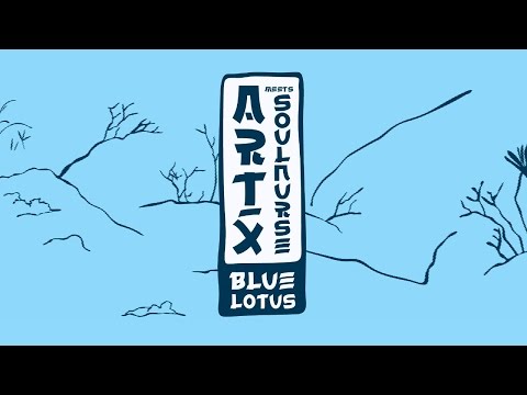 Art-X meets SoulNurse - Blue Lotus EP [Video Teaser]