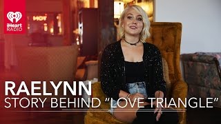 RaeLynn Tells The Story Behind “Love Triangle”