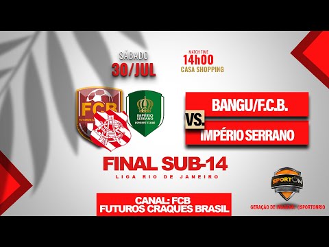 BANGU/FCB X IMPÉRIO SERRANO | FINAL LIGA RIO DE JANEIRO  SUB-14