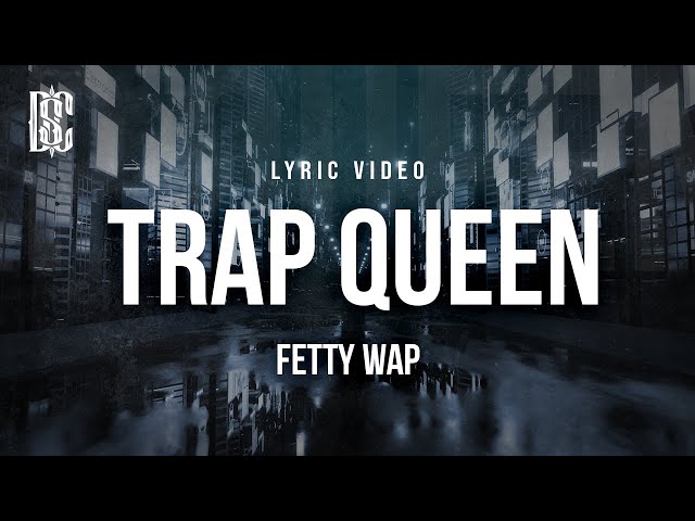 Fetty Wap - Trap Queen | Lyrics