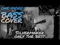 Another Bass Cover: Silvermaker - Only the best