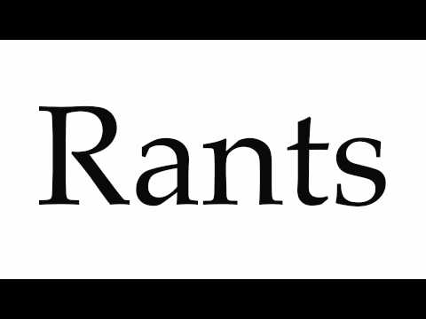 How to Pronounce Rants