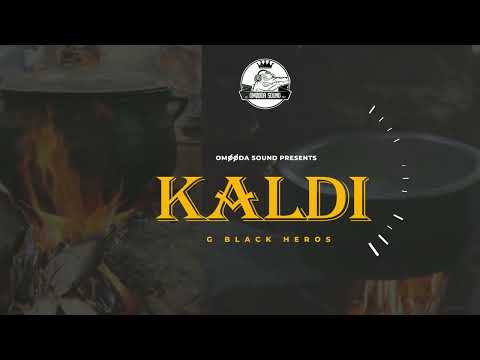 G Black Heros - Kaldi (Official Audio)