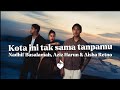 Nadhif Basalamah - Kota ini tak sama tanpamu (feat. Aziz harun & Aisha Retno) (Lyrics)