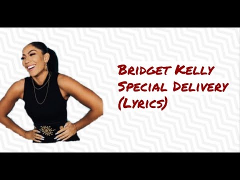 Bridget Kelly - Special Delivery (Lyrics)