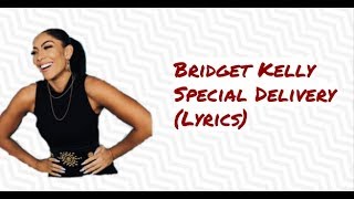 Bridget Kelly - Special Delivery (Lyrics)