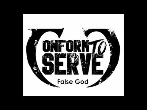 Conform to Serve - False God