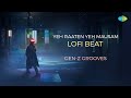 Yeh Raaten Yeh Mausam Lofi Beat Sanam Gen Z Grooves Bollywood Romantic Song