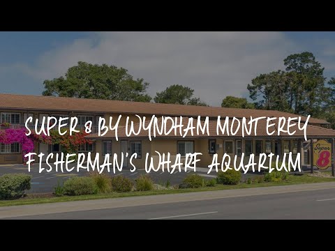 Super 8 by Wyndham Monterey Fisherman's Wharf Aquarium Review - Monterey , United States of America