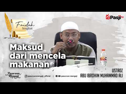 Serial Adab Makan : MAKSUD DARI MENCELA MAKANAN | Ustadz Abu Ibrohim Muhammad Ali