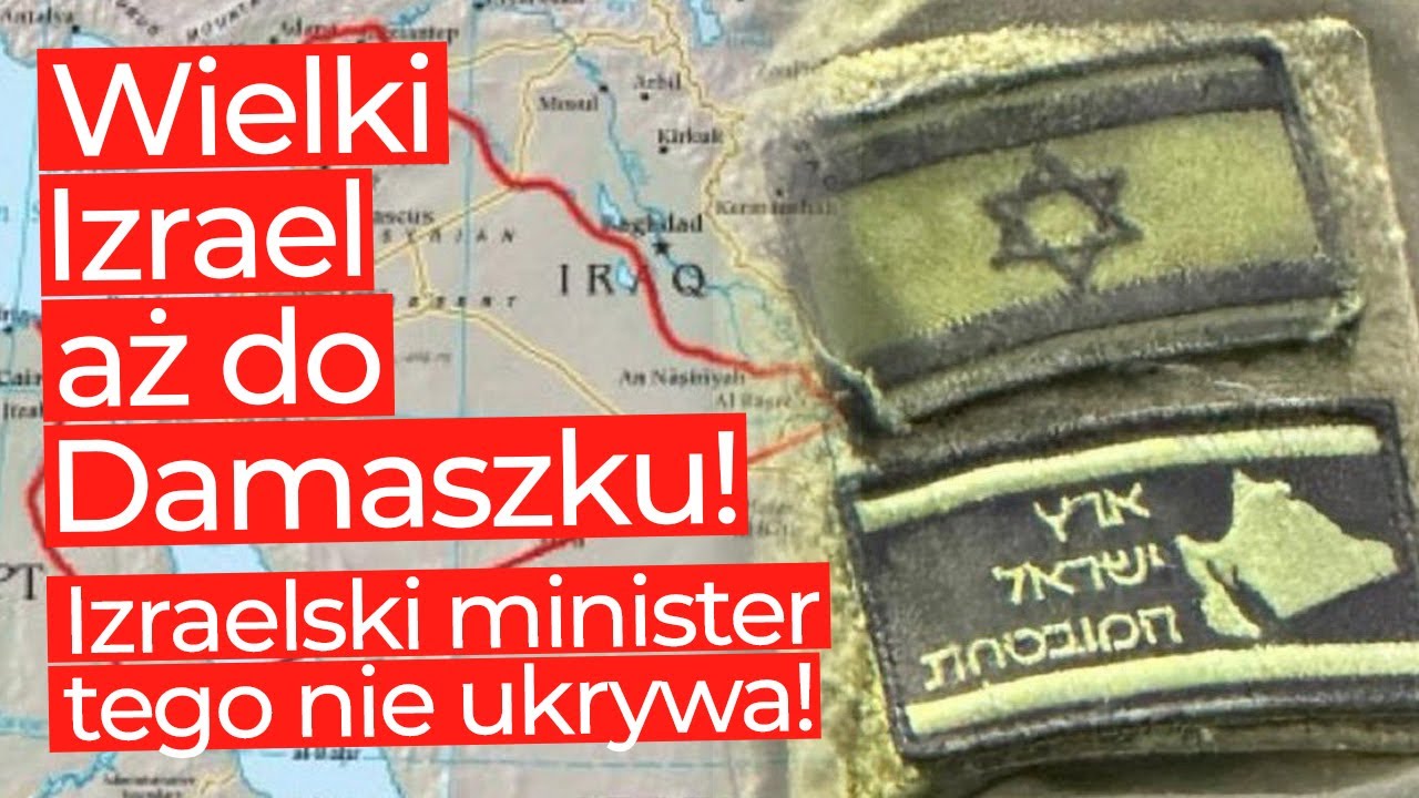 Spełnia się przepowiednia o Wielkim Izraelu! Izraelski Minister zdradza granice strefy buforowej!