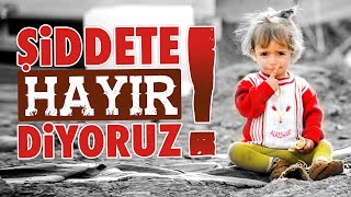 preview picture of video 'Şiddete Hayır Diyoruz! - We Say No to Violence!'