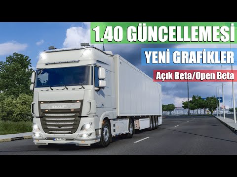 1.40 AÇIK BETA YAYINLANDI // YENİ GRAFİKLER - YENİ IŞIKLANDIRMALAR | ETS 2 !!