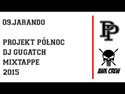 09.PROJEKT PÓŁNOC x DJ GUGATCH - JARANDO