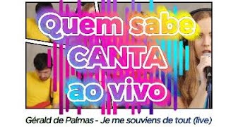 QUEM SABE CANTA AO VIVO Gérald de Palmas - Je me souviens de tout (live)
