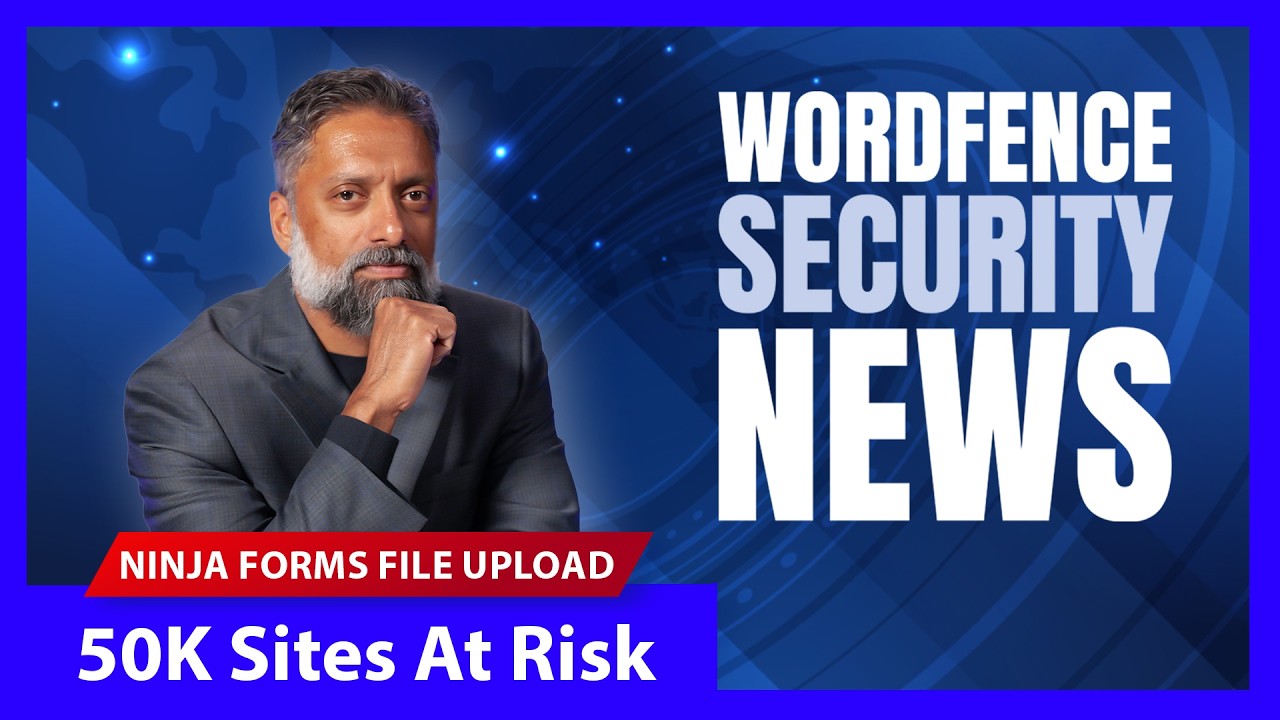 Active Exploitation of Ninja Forms File Upload | Wordfence Security News Clip | April 6, 2026