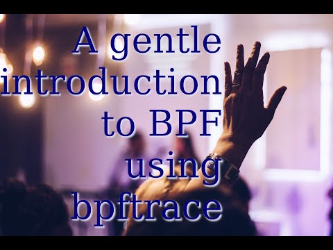 A Gentle Introduction to BPF using bpftrace