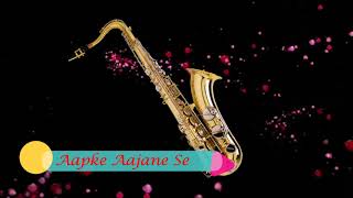 457:- Aap Ke Aa Jane Se -Saxophone Cover  Khudgarz