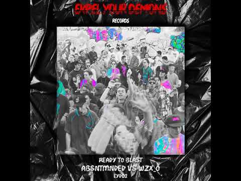 WZX_O - Ready to Blast (ABSNTMNDED Remix)