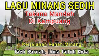 Download lagu LAGU MINANG SEDIH - TAKANA MANDEH DI KAMPUANG - PERJALANAN DI TAEH BARUAH, LIMA PULUH KOTA mp3