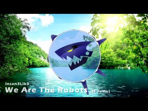 Insan3Lik3 - We Are The Robots (ft. Temu) (Phylol Outro 2015)