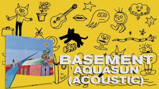 Basement: Aquasun (Acoustic) (Official Audio)