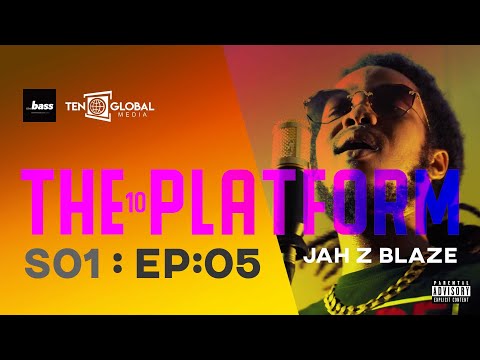 The Bass + Ten Global - The 10 Platform - Jah Z Blaze - S01E05