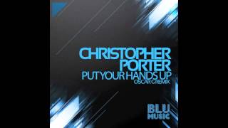 Christopher Porter - Put Your Hands Up (Oscar G 305 Remix)