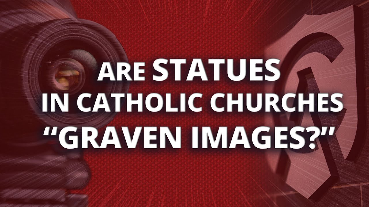 What does the Catholic Church say about graven images? Tipseri