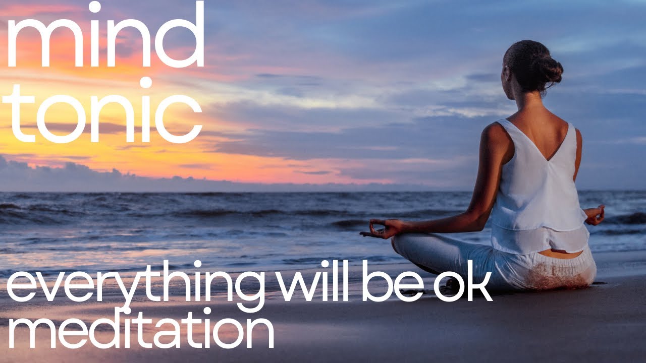Everything will be ok!! Guided meditation