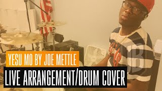 Joe Mettle - &quot;Yesu Mo&quot; (Live Arrangement/Drum Cover) by Jacob Buaful Jr