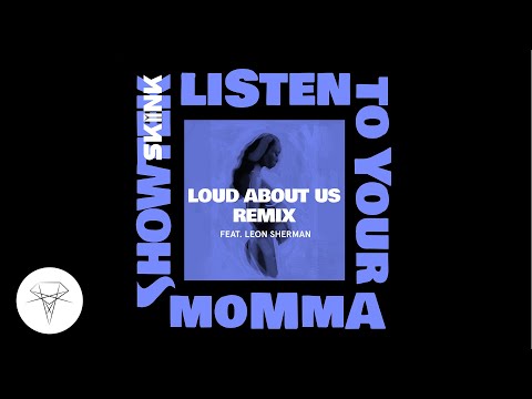 Showtek - Listen To Your Momma Feat. Leon Sherman (LOUD ABOUT US! Remix) [Skink]