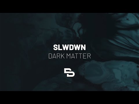 SLWDWN - Dark Matter