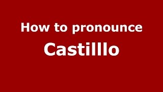How to pronounce Castilllo