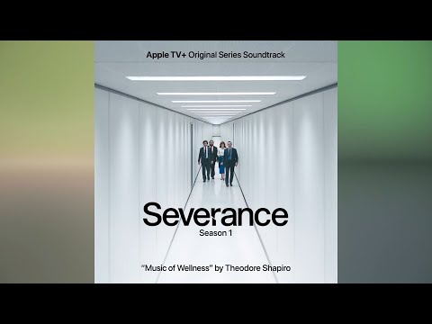 2+ Hours | Music of Wellness (From Severance: Season 1) By Theodore Shapiro