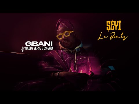 LC BEATZ, DADDY VERSE & OSHARA- GBANI (OFFICIAL AUDIO)