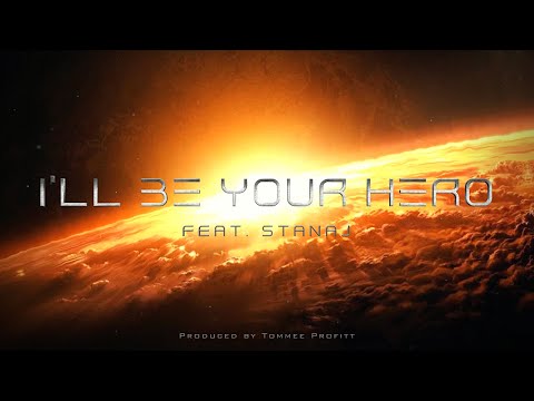 I'll Be Your Hero (feat. Stanaj) - Tommee Profitt