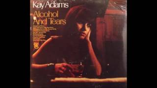 08. Cheatin´ Good Time - Kay Adams - Alcohol And Tears