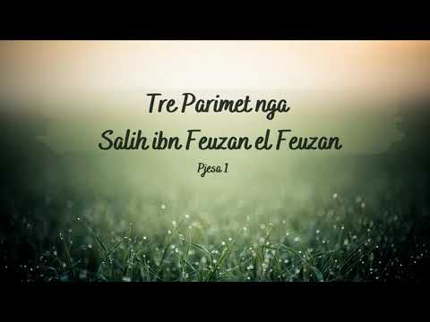 Tre Parimet nga Salih ibn Feuzan el Feuzan (Pjesa 1)