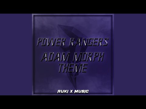 Adam Morph Theme (From 'Power Rangers')